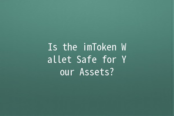 Is the imToken Wallet Safe for Your Assets?