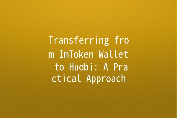 Transferring from ImToken Wallet to Huobi: A Practical Approach